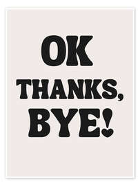 Poster OK Thanks, Bye!