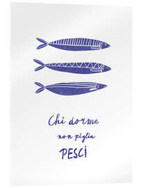 Acrylglasbild Chi dorme non piglia pesci