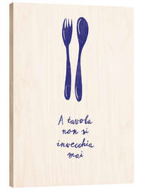 Holzbild A tavola non si invecchia mai