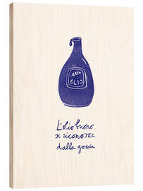 Holzbild L'olio buono si riconosce dalla goccia