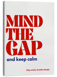 Leinwandbild Mind The Gap