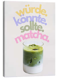 Leinwandbild Könnte Matcha