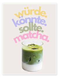 Poster Könnte Matcha