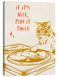 Leinwandbild If it's Nice, Play it Twice