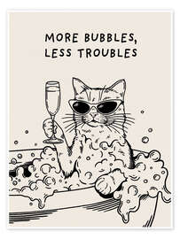 Poster More Bubbles, Less Troubles - Tara Royle