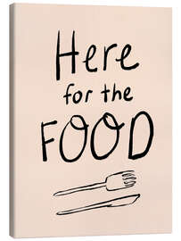 Leinwandbild Here for the Food - Dirkie Nell