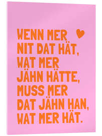 Acrylglasbild Jähn han - Kölsche Sprüche - Ohkimiko