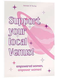 Acrylglasbild Support Your Local Venus! - Nazma Khokhar