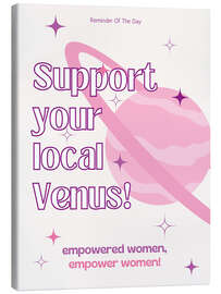 Leinwandbild Support Your Local Venus! - Nazma Khokhar