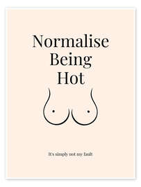 Wandbild Normalise Being Hot - Nazma Khokhar