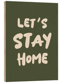 Holzbild Let's Stay Home