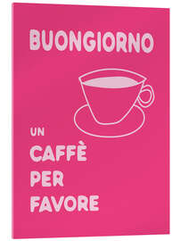 Acrylglasbild Buongiorno, un caffè per favore - Andreas Magnusson
