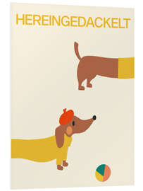 Hartschaumbild Hereingedackelt