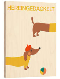 Holzbild Hereingedackelt