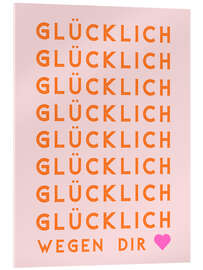 Acrylglasbild Glücklich wegen Dir