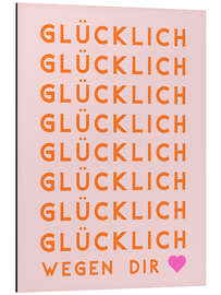 Alubild Glücklich wegen Dir