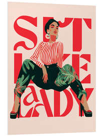 Hartschaumbild Sit Like A Lady