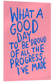 Acrylglasbild What A Good Day