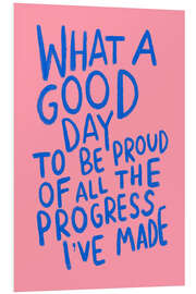 Hartschaumbild What A Good Day