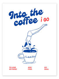 Poster Into the coffee I go