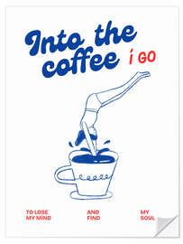 Wandsticker Into the coffee I go