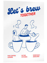 Acrylglasbild Let's brew together
