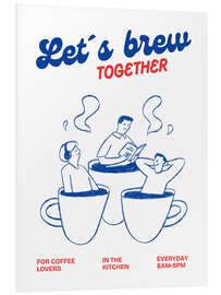 Hartschaumbild Let's brew together