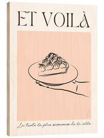 Holzbild Et voilà - La tarte - Ohkimiko