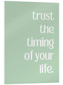 Acrylglasbild Trust The Timing Of Your Life - Athene Fritsch
