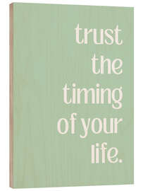 Holzbild Trust The Timing Of Your Life - Athene Fritsch