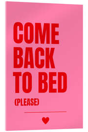 Acrylglasbild Come Back To Bed - Athene Fritsch