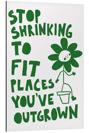 Alubild Stop Shrinking - Athene Fritsch