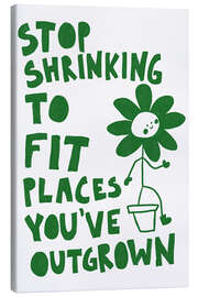 Leinwandbild Stop Shrinking - Athene Fritsch
