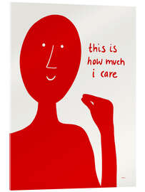 Acrylglasbild This is how much I care