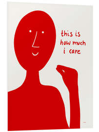 Hartschaumbild This is how much I care