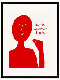 Gerahmter Kunstdruck This is how much I care