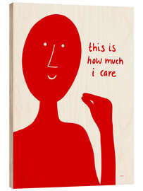 Holzbild This is how much I care