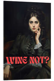 Acrylglasbild Wine not?