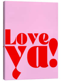 Leinwandbild Love ya!