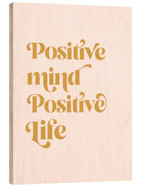 Holzbild Positive Mind Positive Life