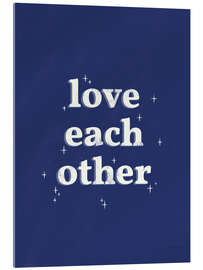 Acrylglasbild Love Each Other - Becky Thorns