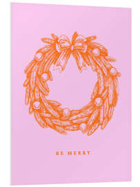 Hartschaumbild Be merry - Weihnachtskranz orange/rosa
