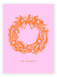 Poster Be merry - Weihnachtskranz orange/rosa