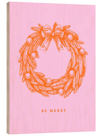 Holzbild Be merry - Weihnachtskranz orange/rosa
