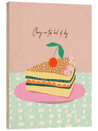 Holzbild Piece of cake Cherry on to kind of  day - Annick