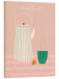 Holzbild Coffee Time - Little moments, big comfort - Annick