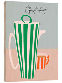 Holzbild Coffee pot enthusiast - Annick