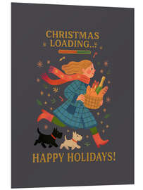 Hartschaumbild Christmas loading ... Happy Holidays!