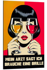 Alubild Mein Arzt Sagt Ich Brauche eine Brille - nobelart
