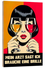 Holzbild Mein Arzt Sagt Ich Brauche eine Brille - nobelart